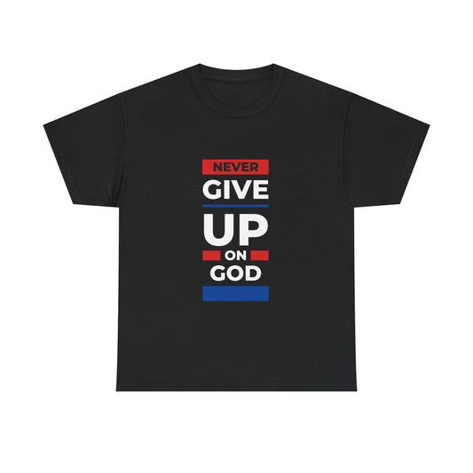 Don't Give Up on God T-Shirt