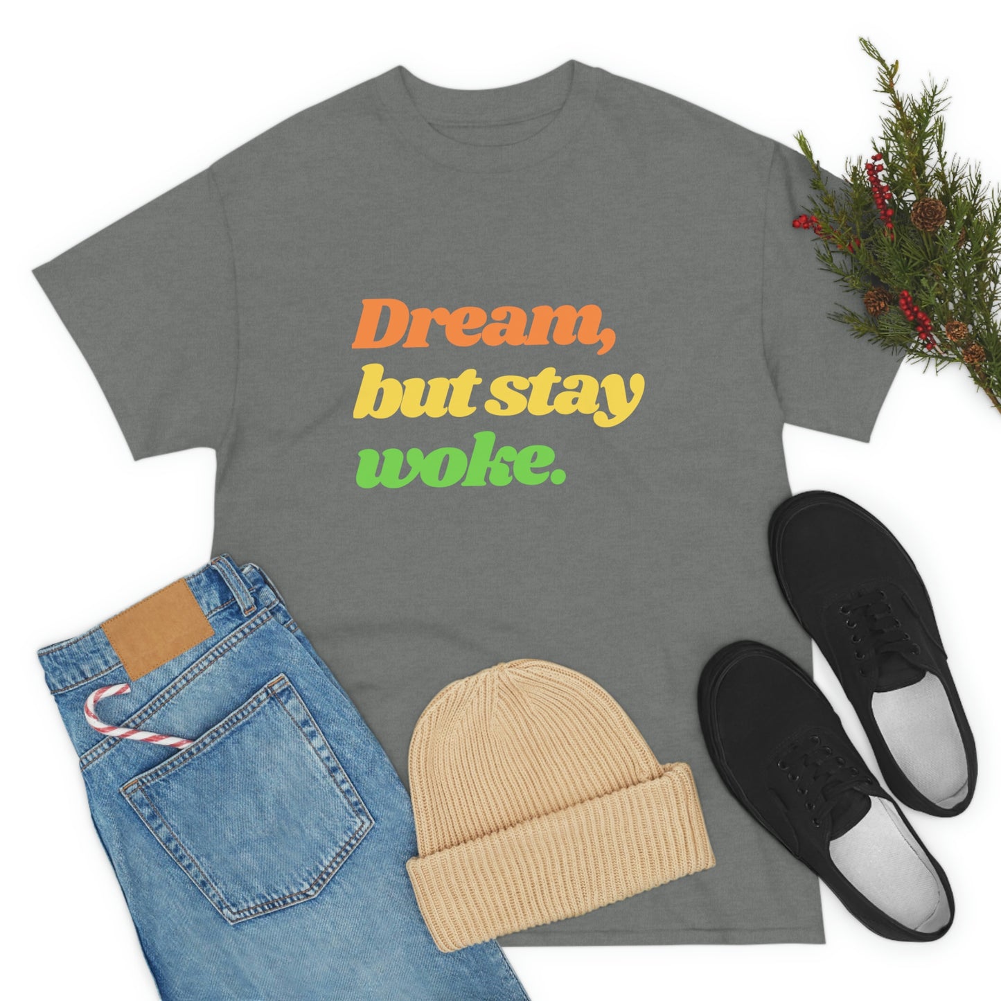 Dream, but stay woke. T-Shirt