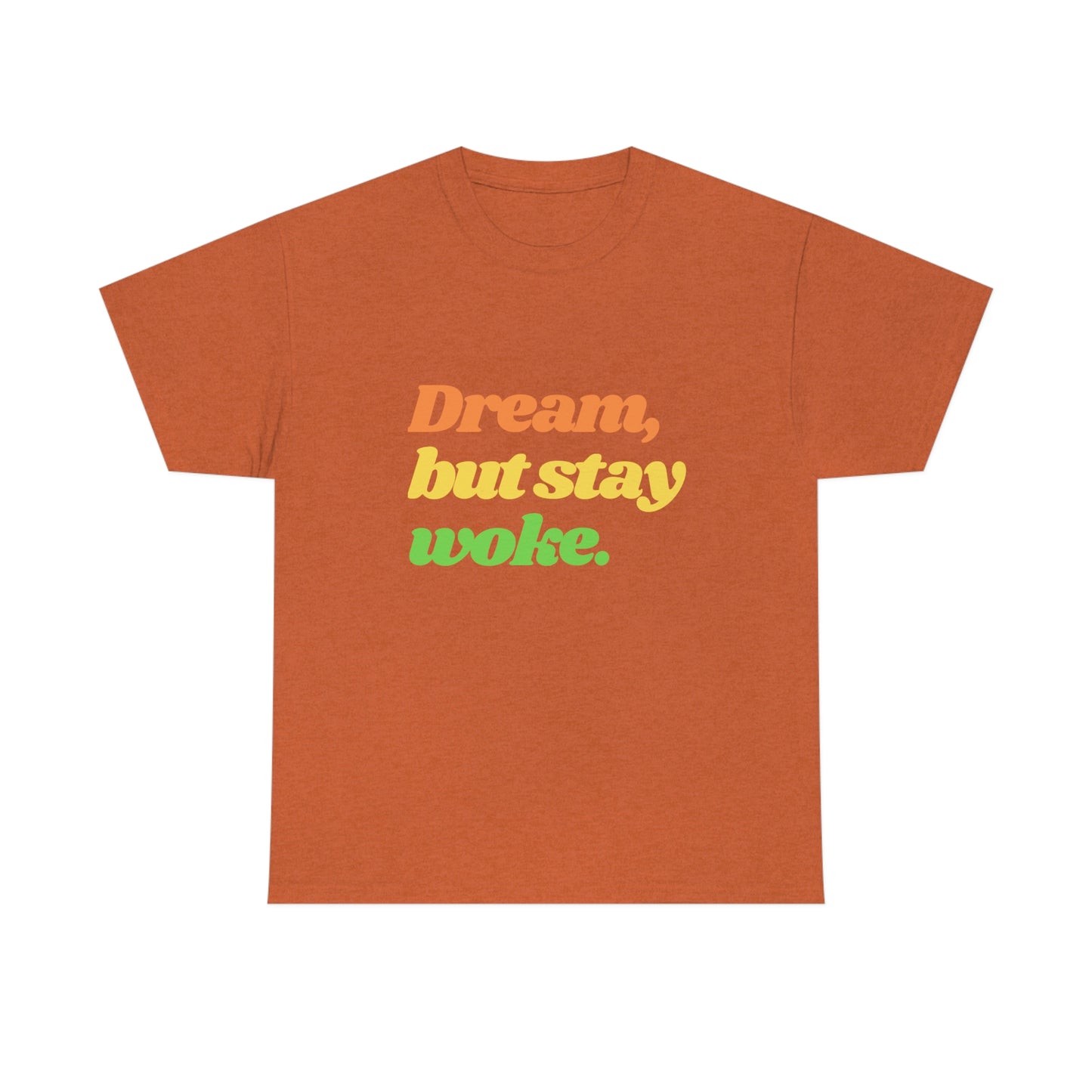 Dream, but stay woke. T-Shirt