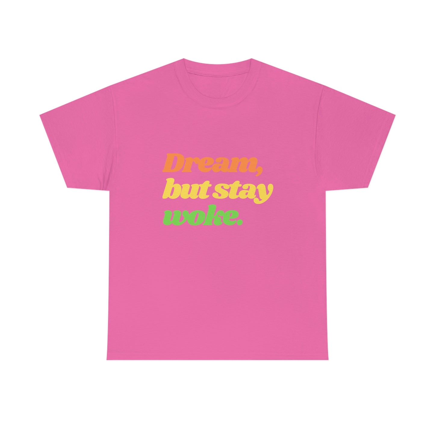 Dream, but stay woke. T-Shirt