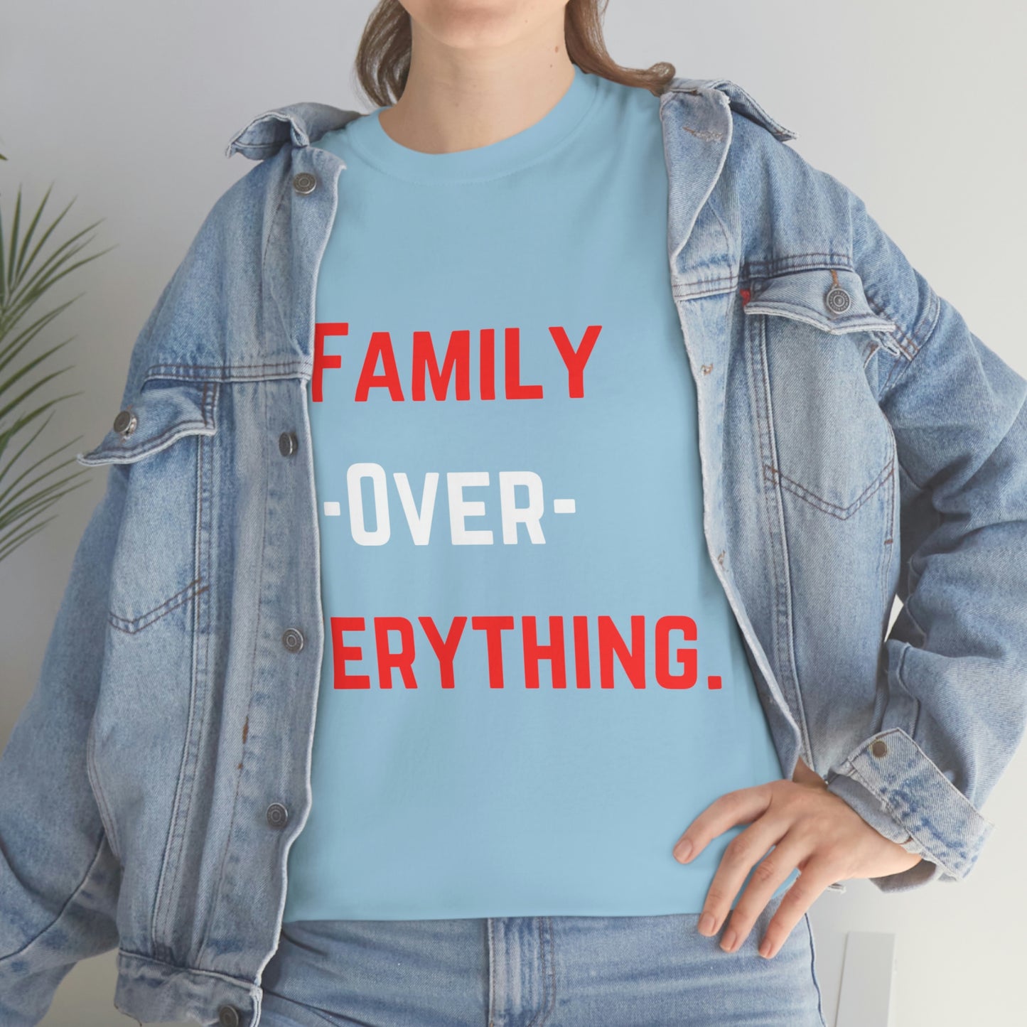Family Over Everything. T- Shirt