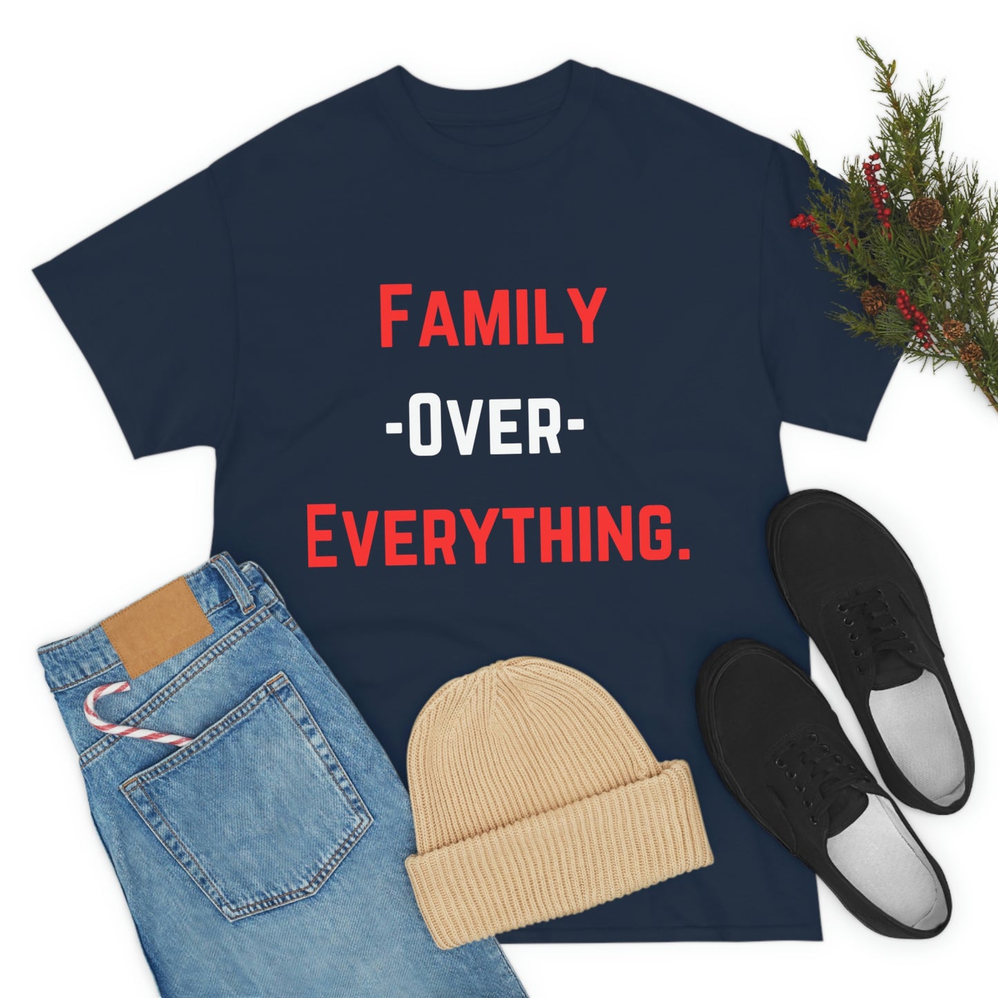 Family Over Everything. T- Shirt