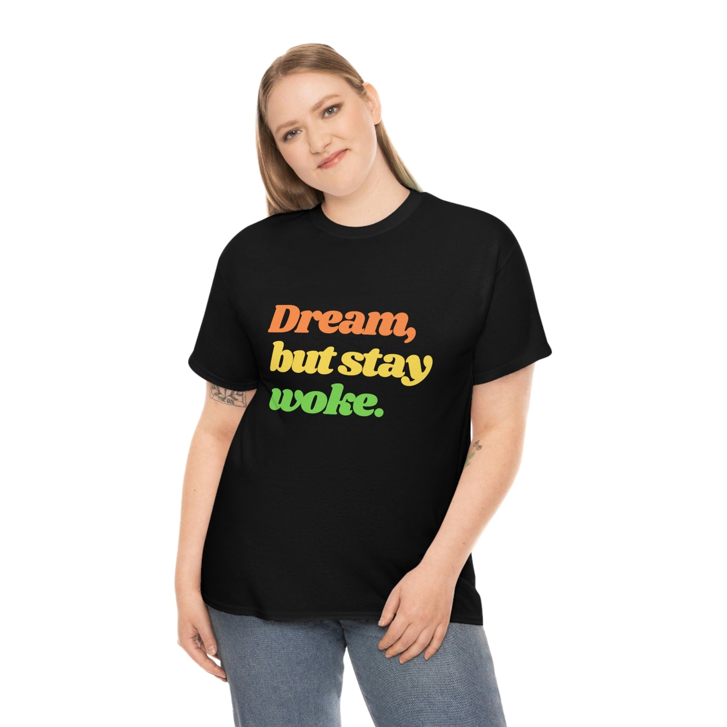 Dream, but stay woke. T-Shirt