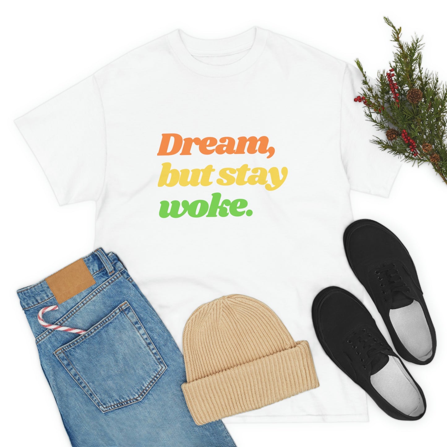 Dream, but stay woke. T-Shirt
