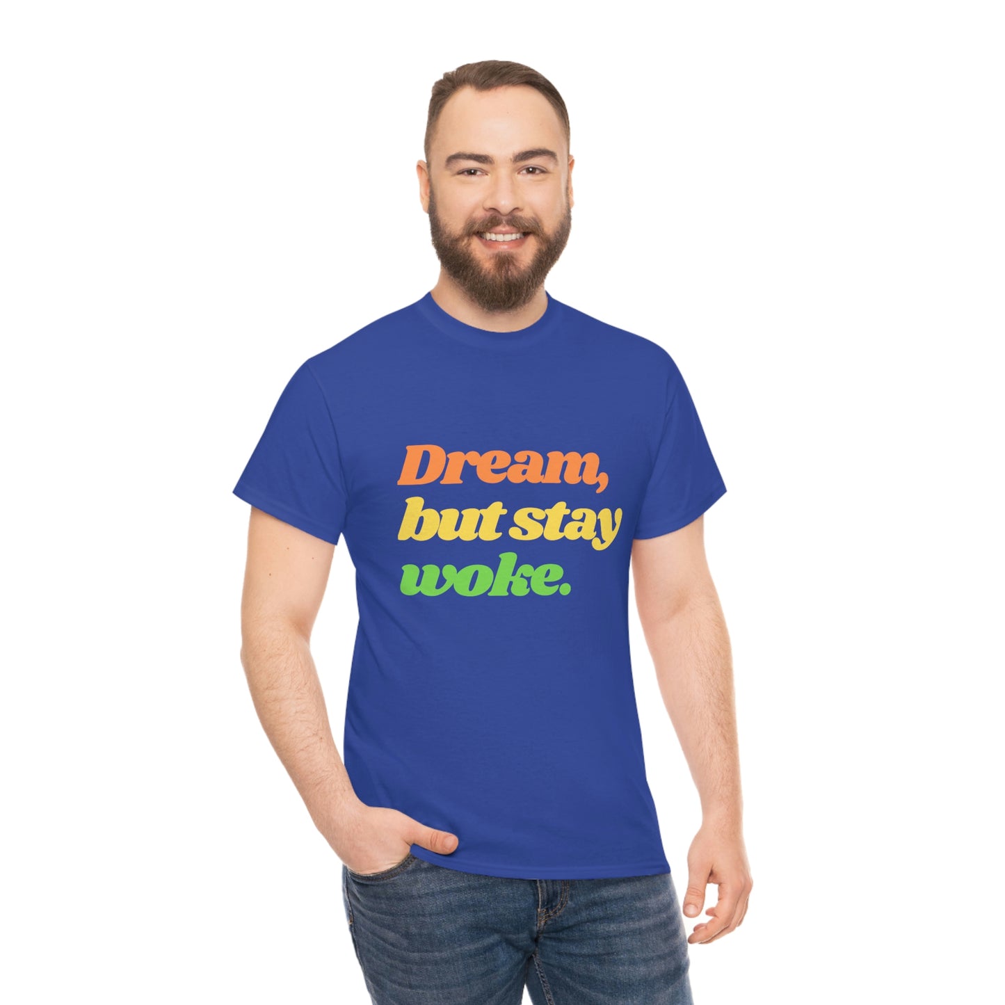 Dream, but stay woke. T-Shirt
