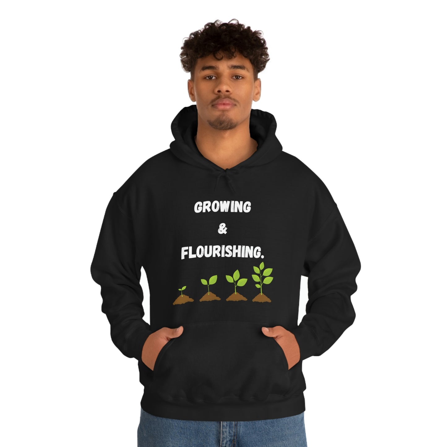 Growing & Flourishing. Hoodie