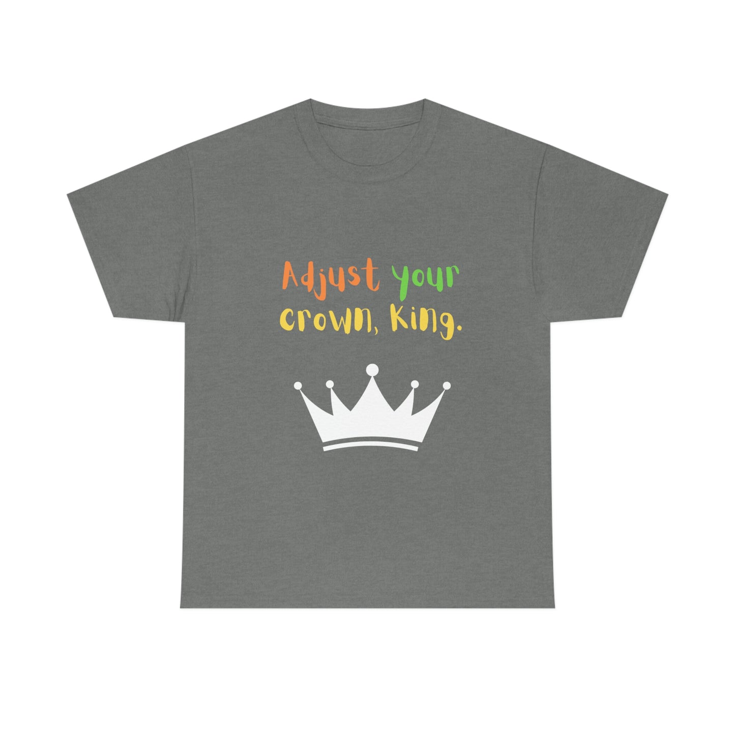 Adjust your crown, King. T-Shirt