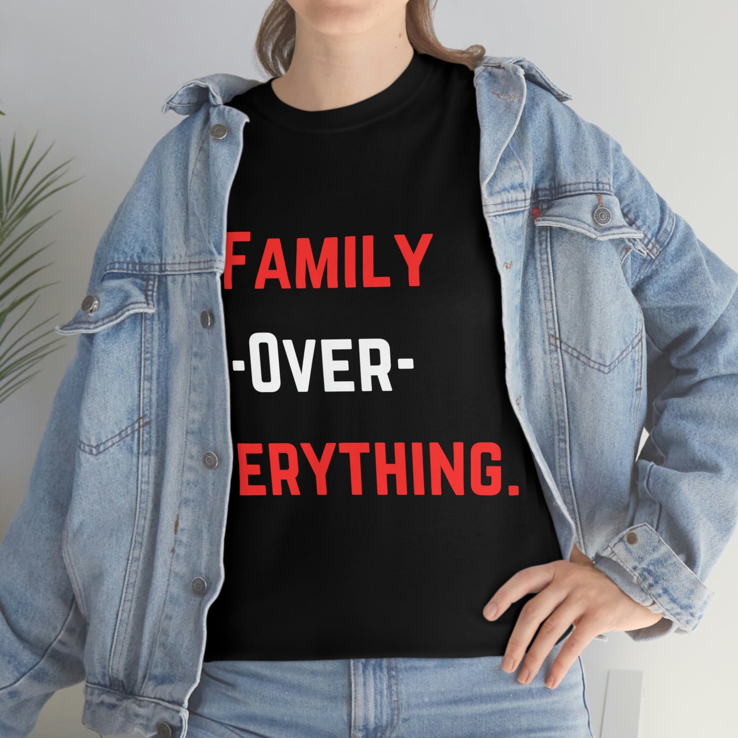 Family Over Everything. T- Shirt