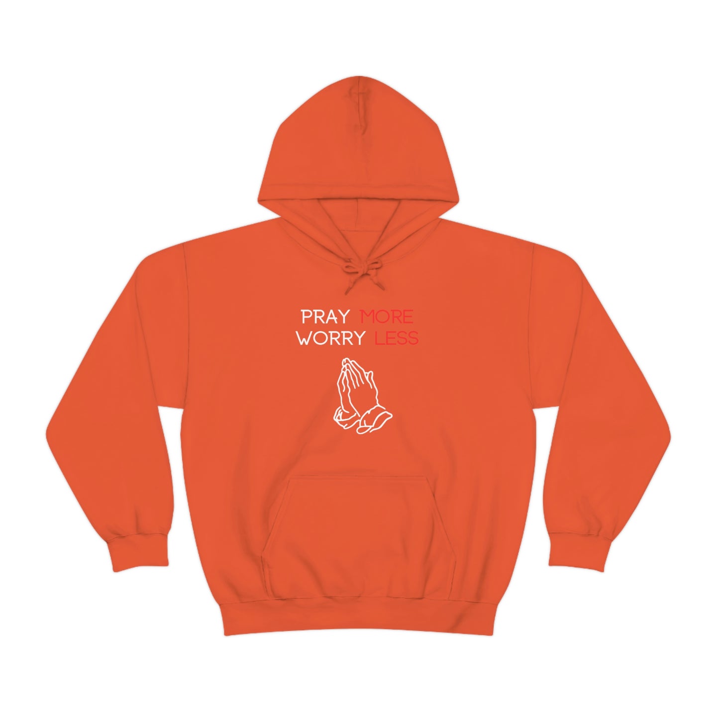Pray more Worry Less Hoodie