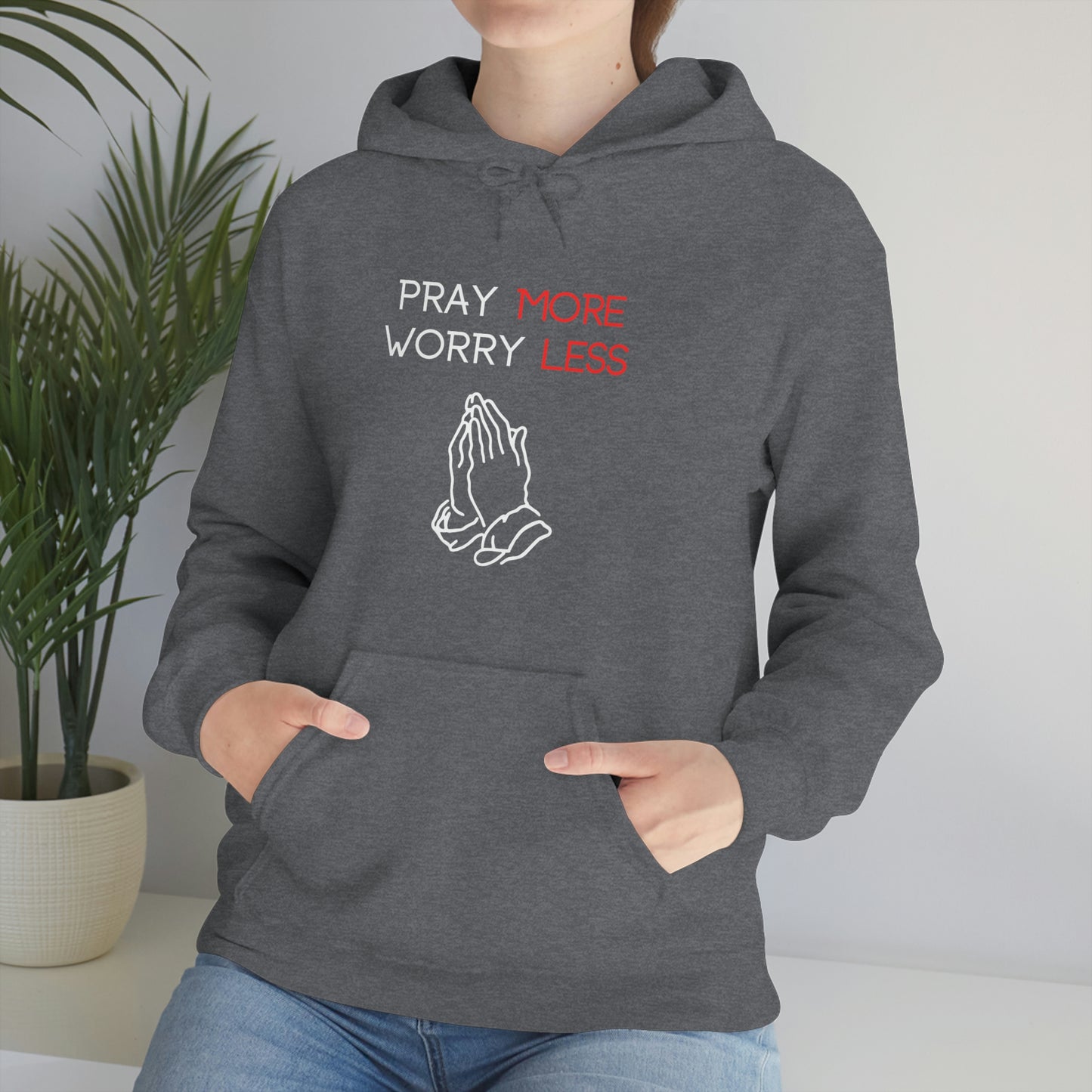 Pray more Worry Less Hoodie