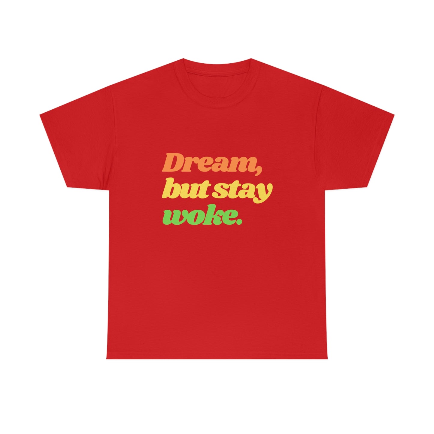Dream, but stay woke. T-Shirt