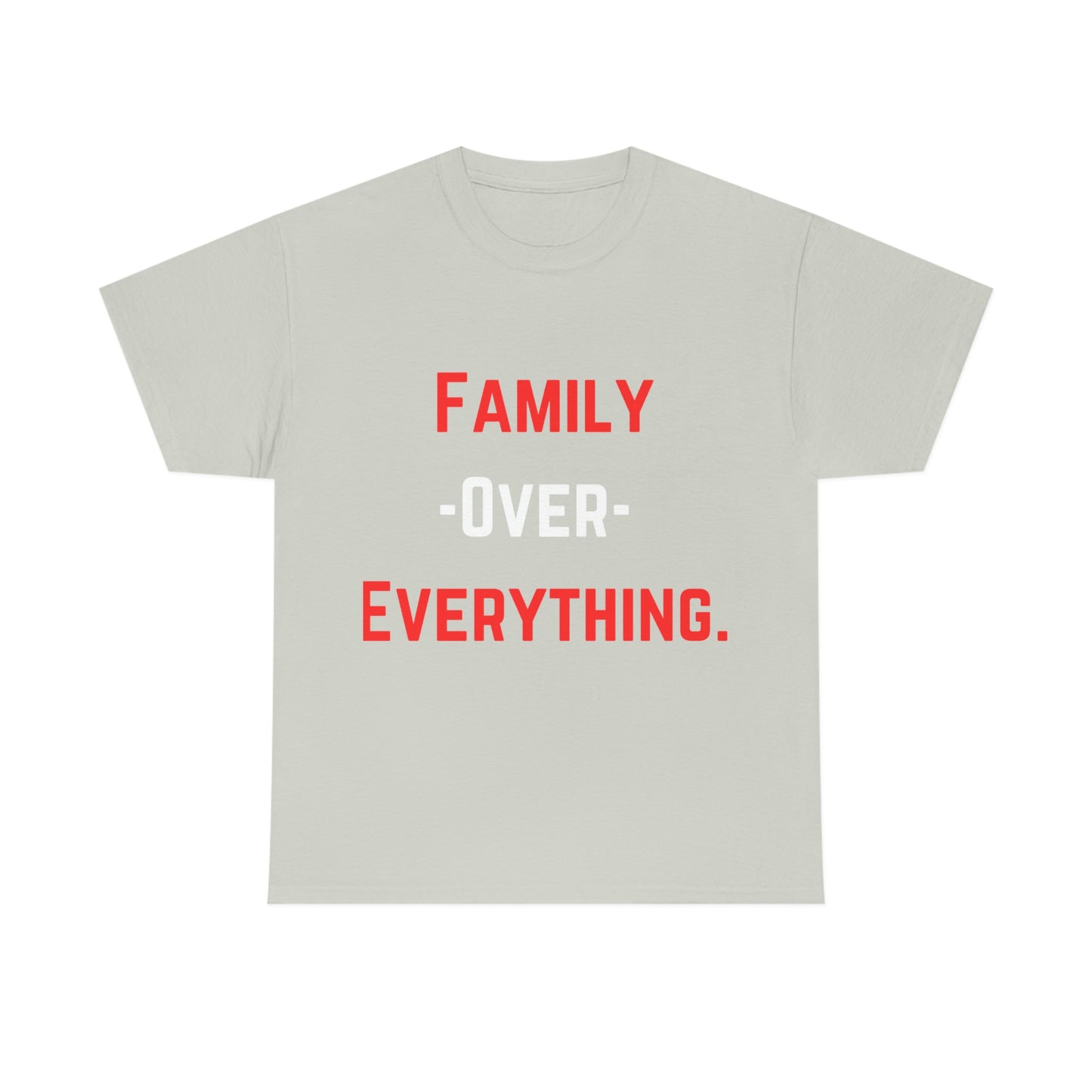 Family Over Everything. T- Shirt