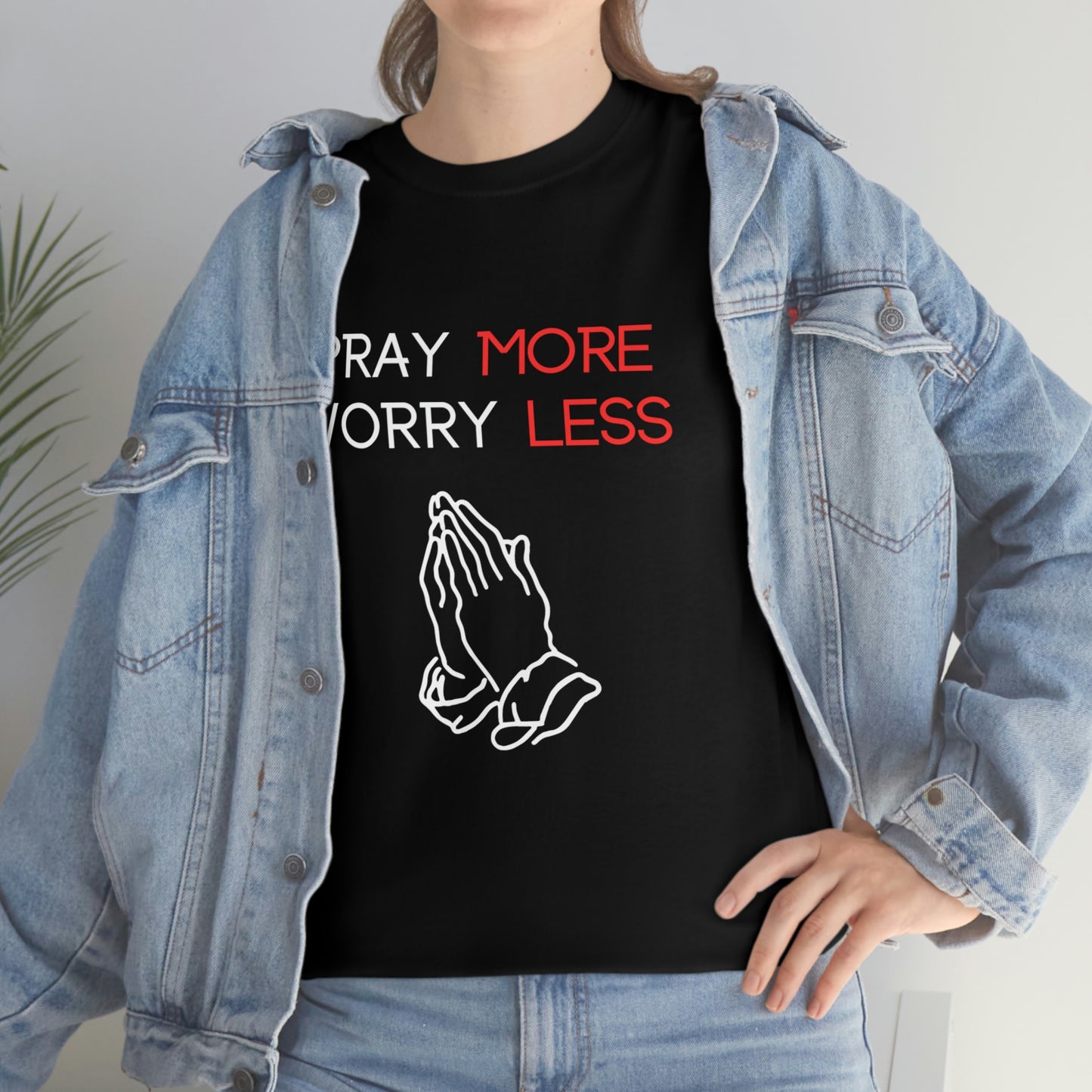 Pray More Worry Less T-Shirt
