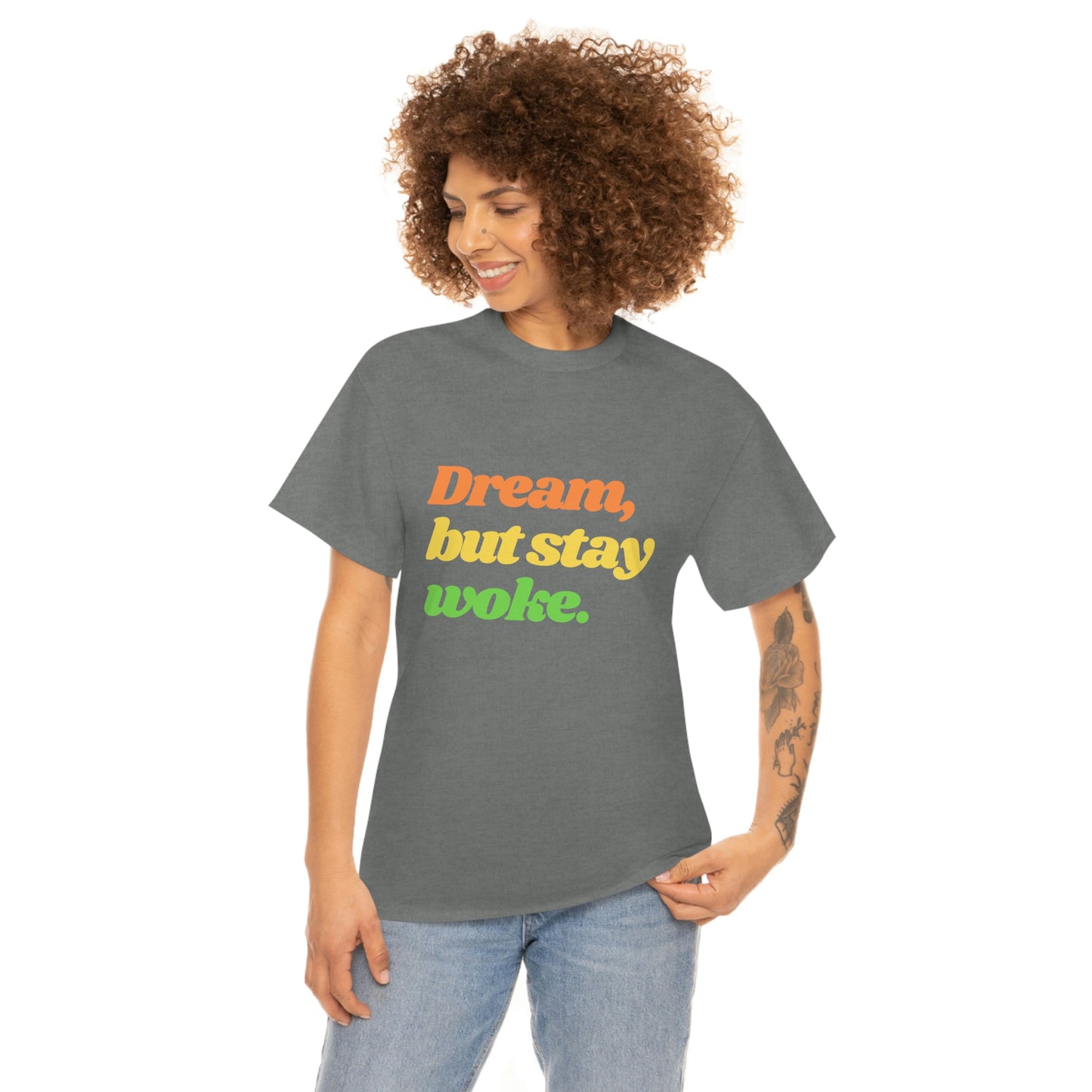 Dream, but stay woke. T-Shirt