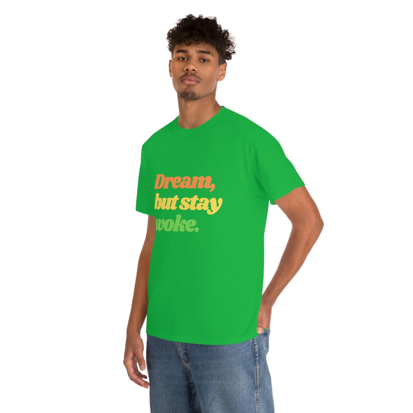 Dream, but stay woke. T-Shirt