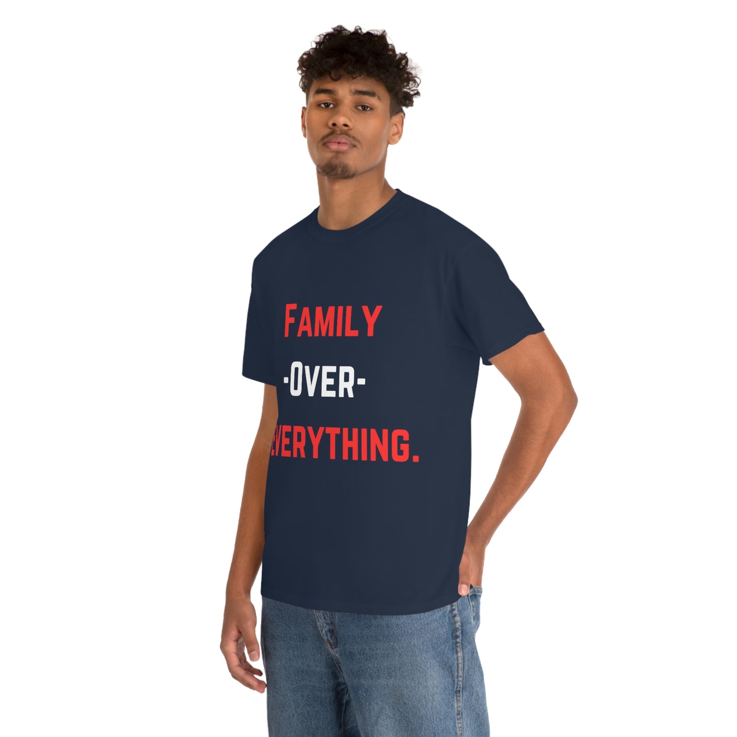 Family Over Everything. T- Shirt