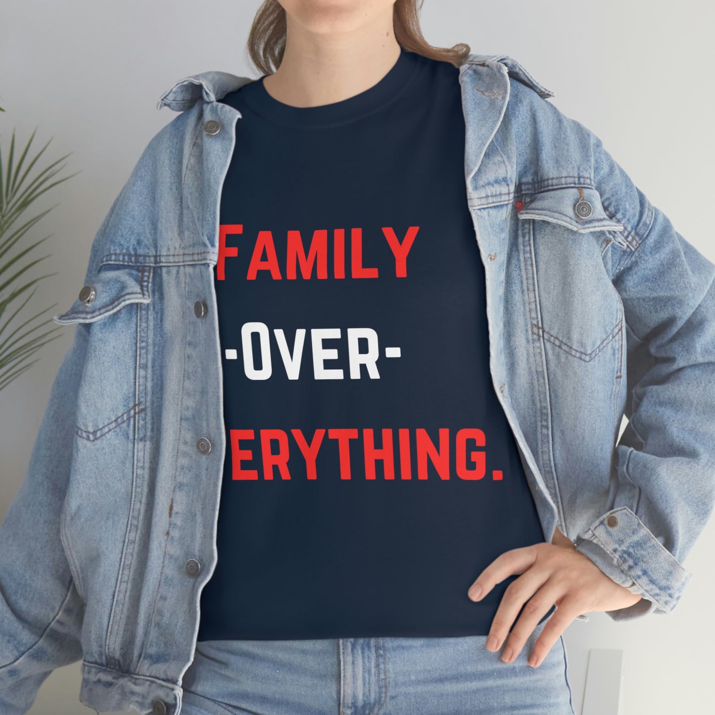 Family Over Everything. T- Shirt