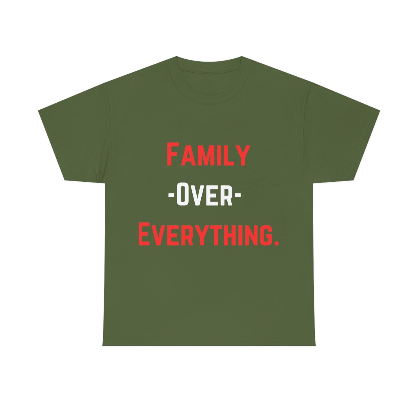 Family Over Everything. T- Shirt