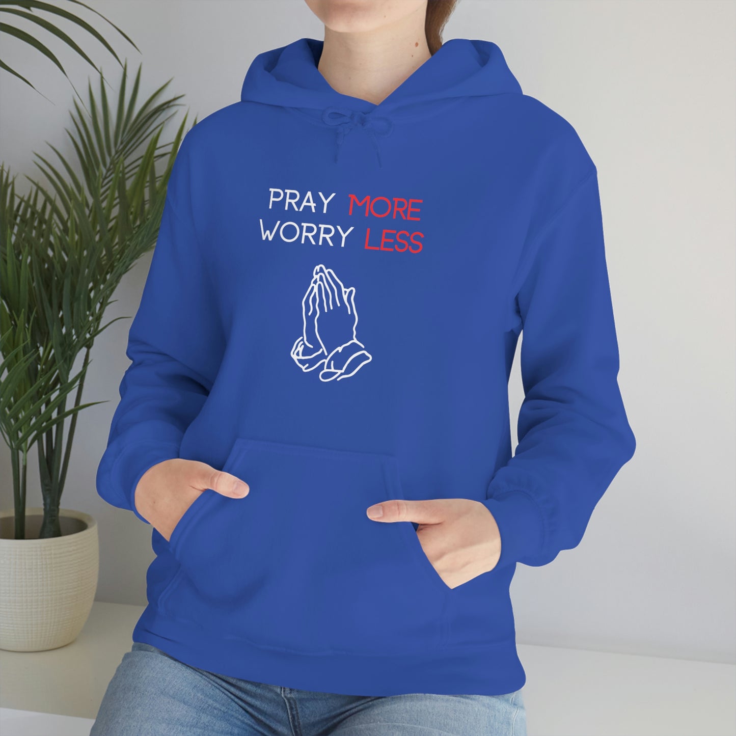 Pray more Worry Less Hoodie