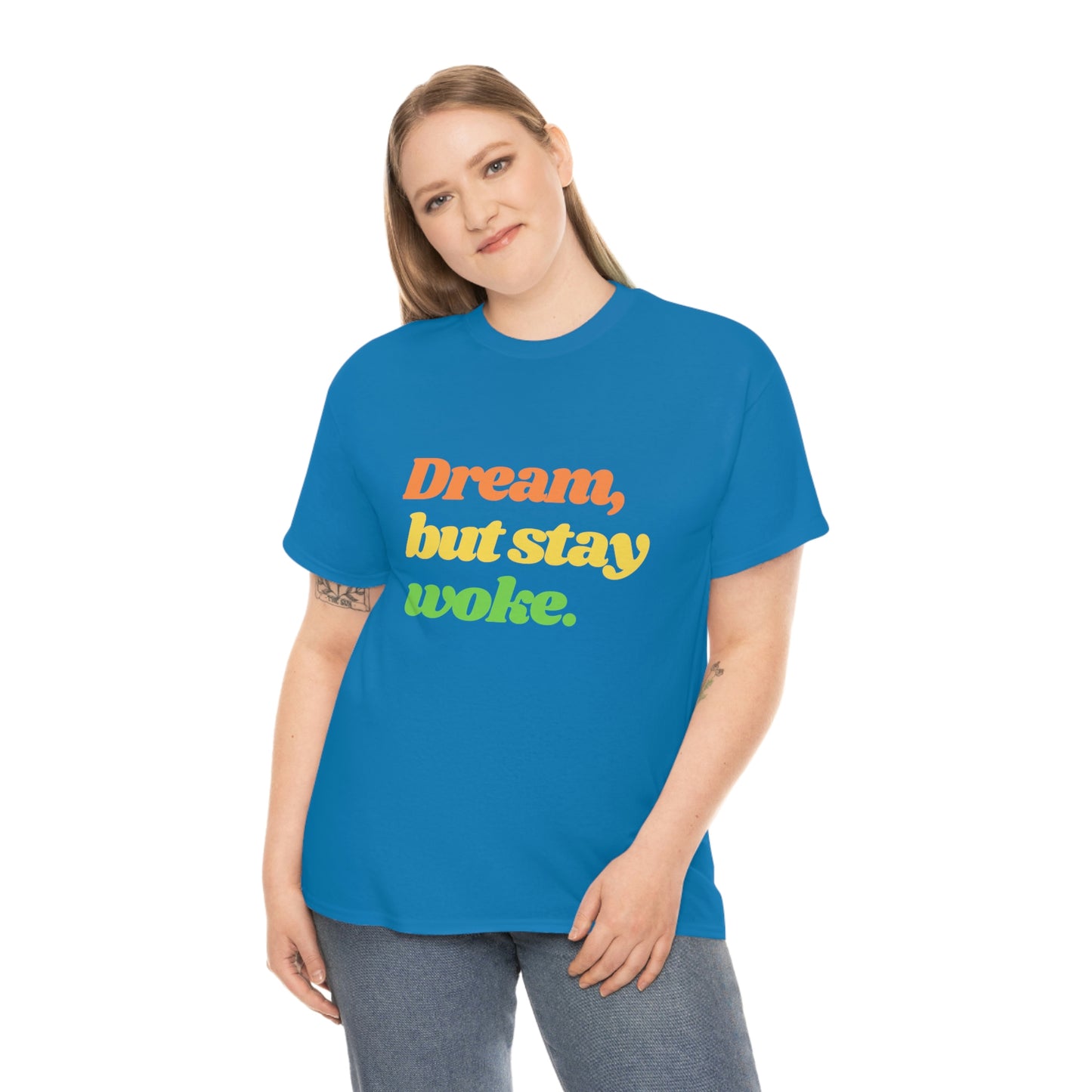 Dream, but stay woke. T-Shirt