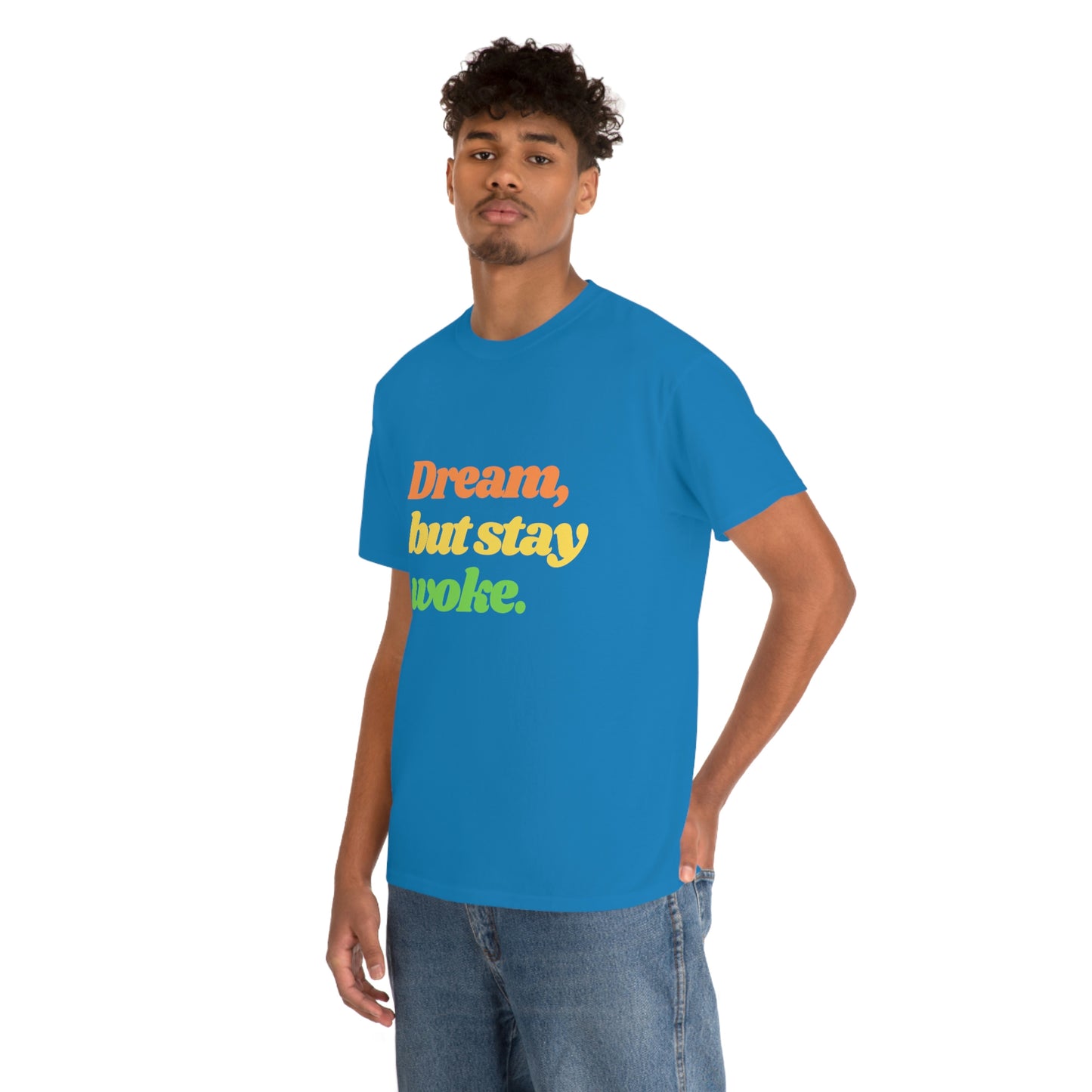 Dream, but stay woke. T-Shirt