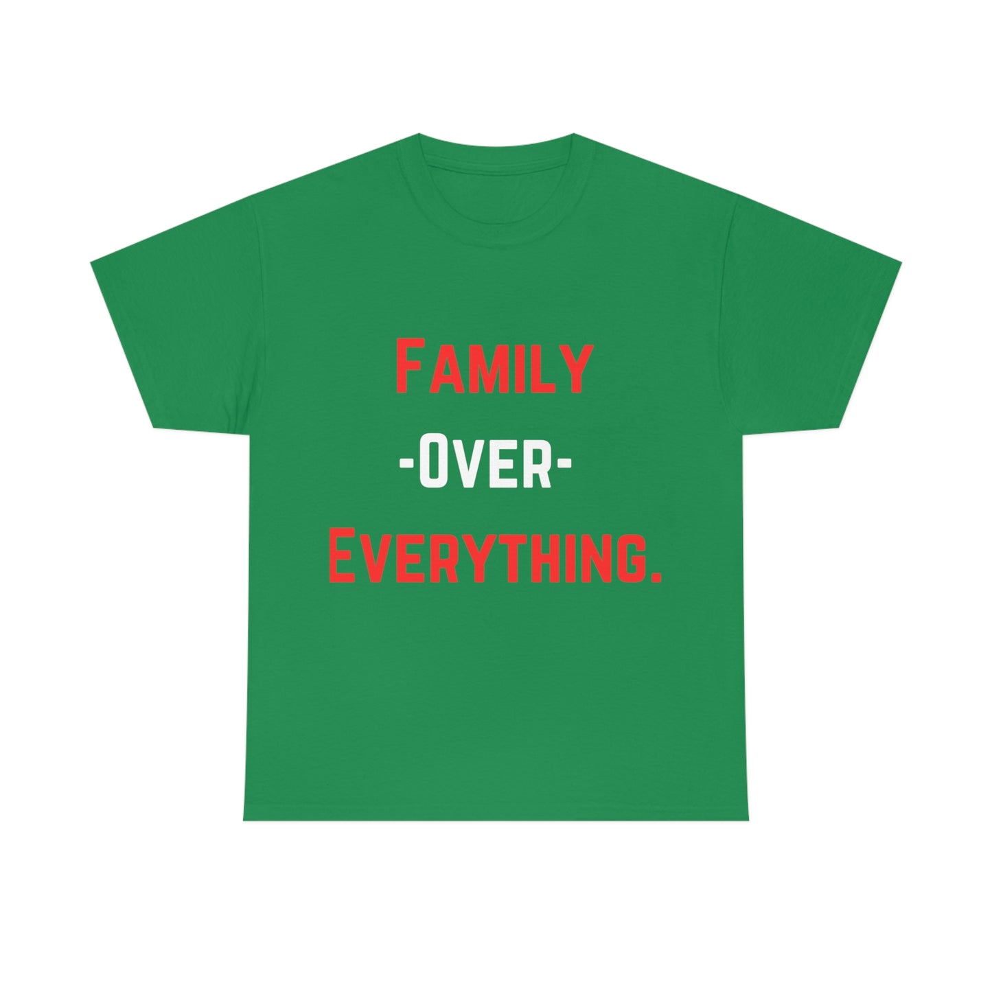 Family Over Everything. T- Shirt