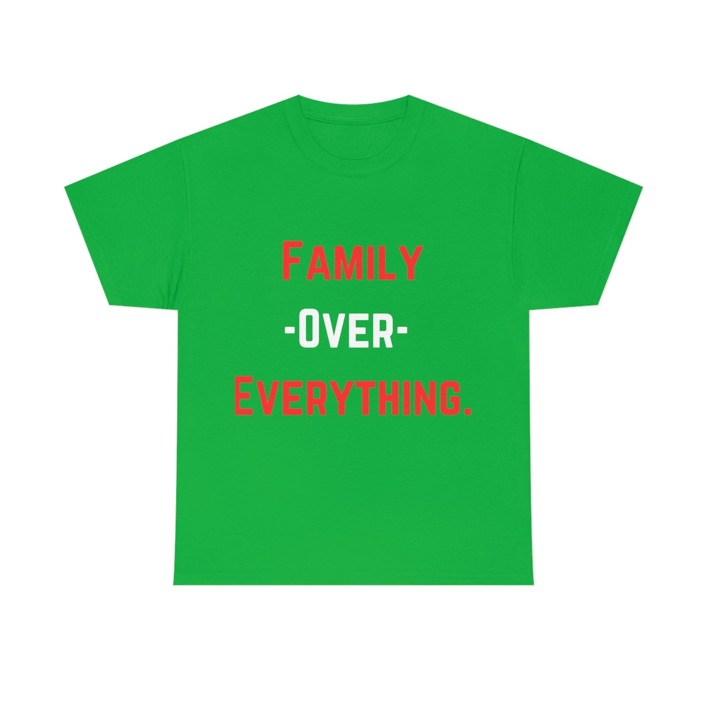 Family Over Everything. T- Shirt