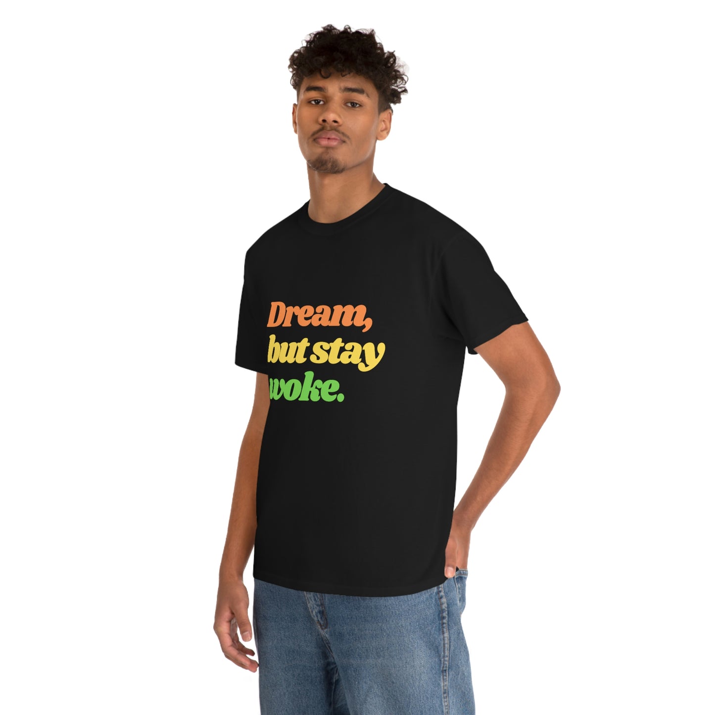 Dream, but stay woke. T-Shirt