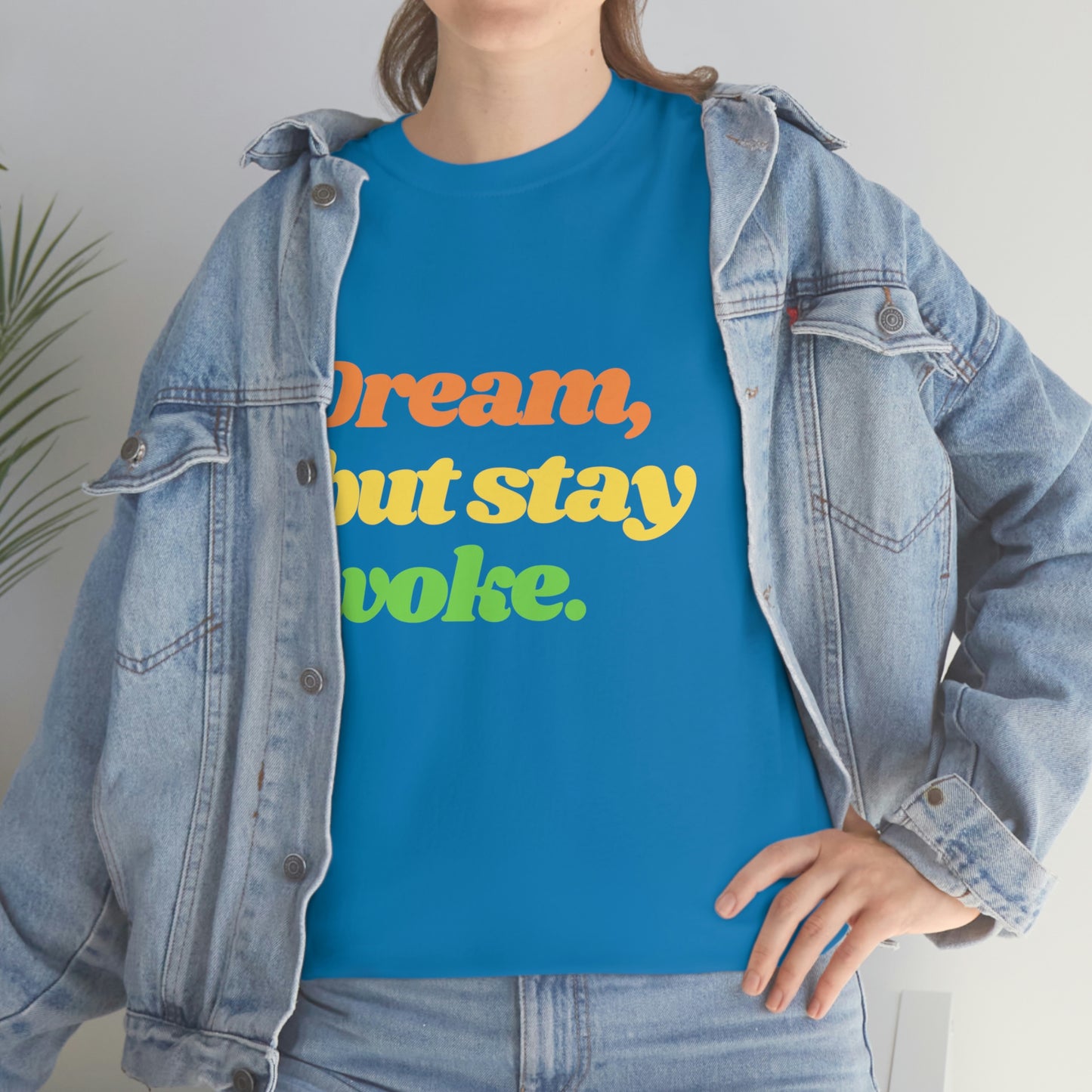 Dream, but stay woke. T-Shirt