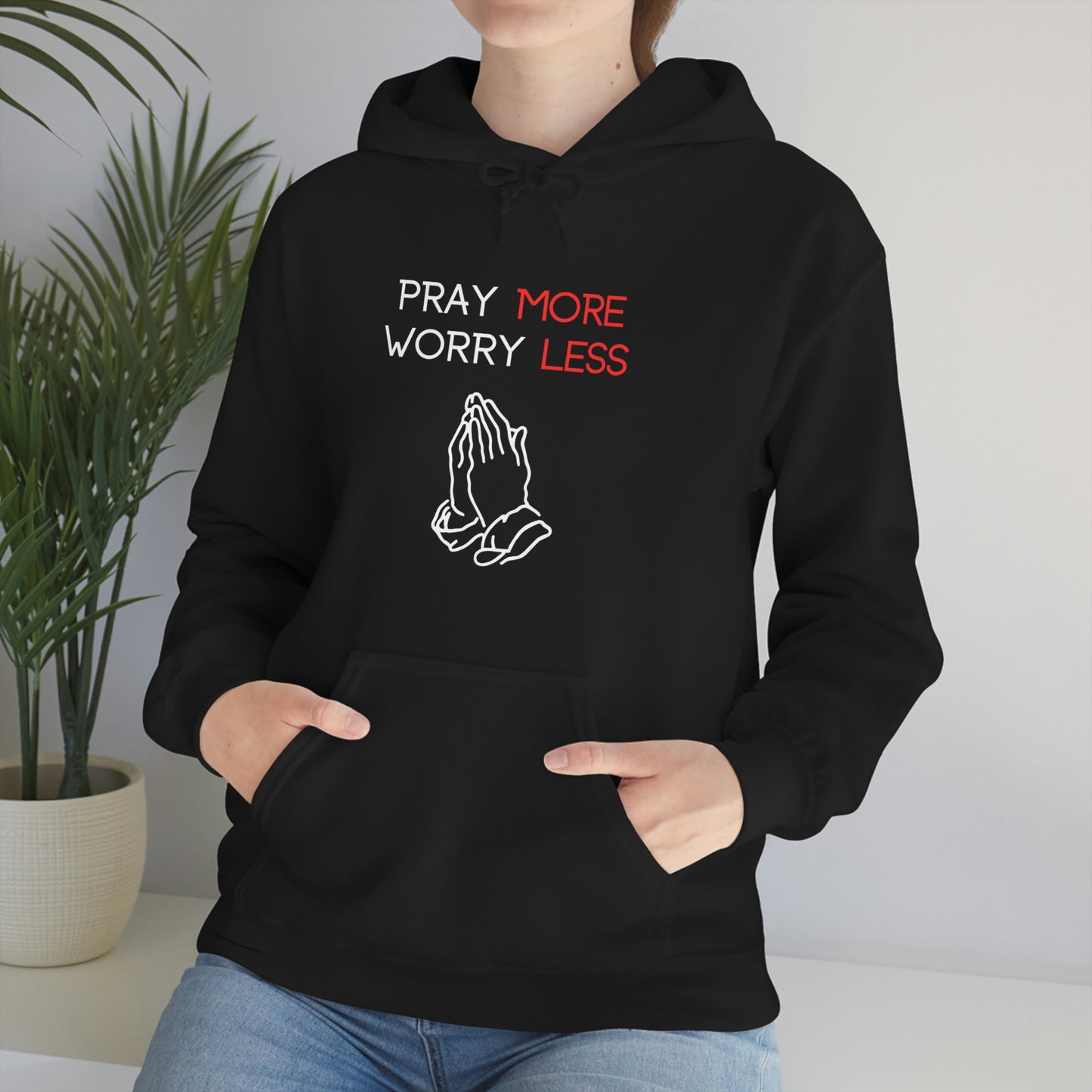 Pray more Worry Less Hoodie