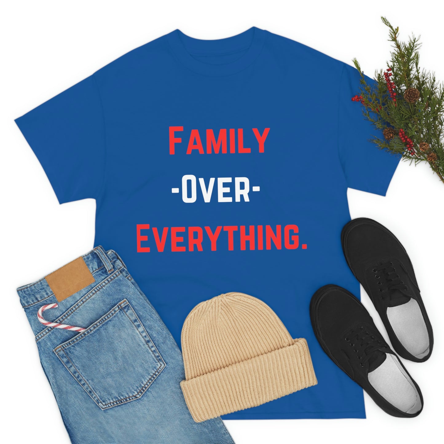 Family Over Everything. T- Shirt