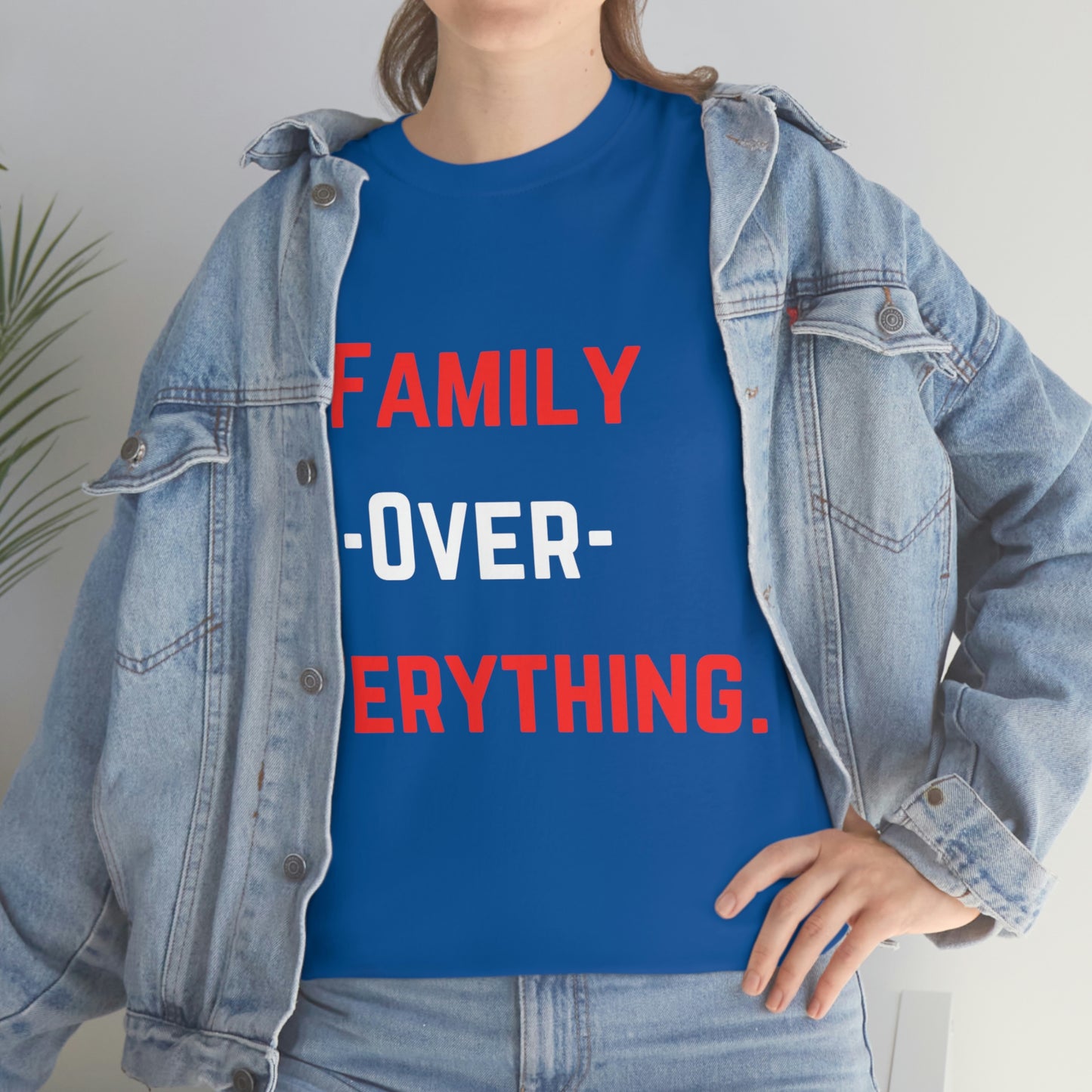 Family Over Everything. T- Shirt