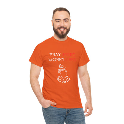 Pray More Worry Less T-Shirt