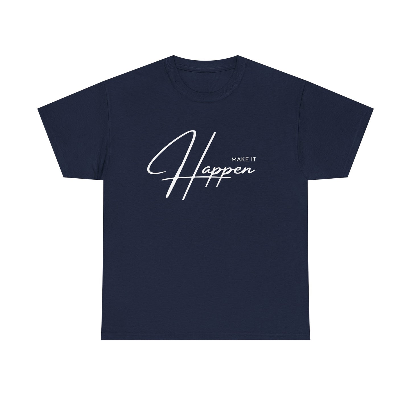Make It Happen T-Shirt