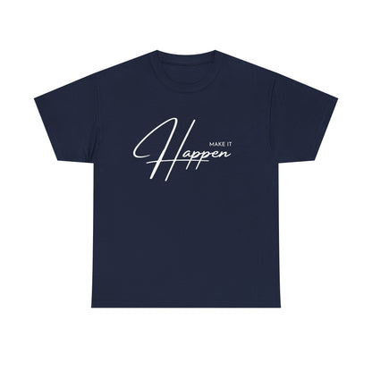 Make It Happen T-Shirt