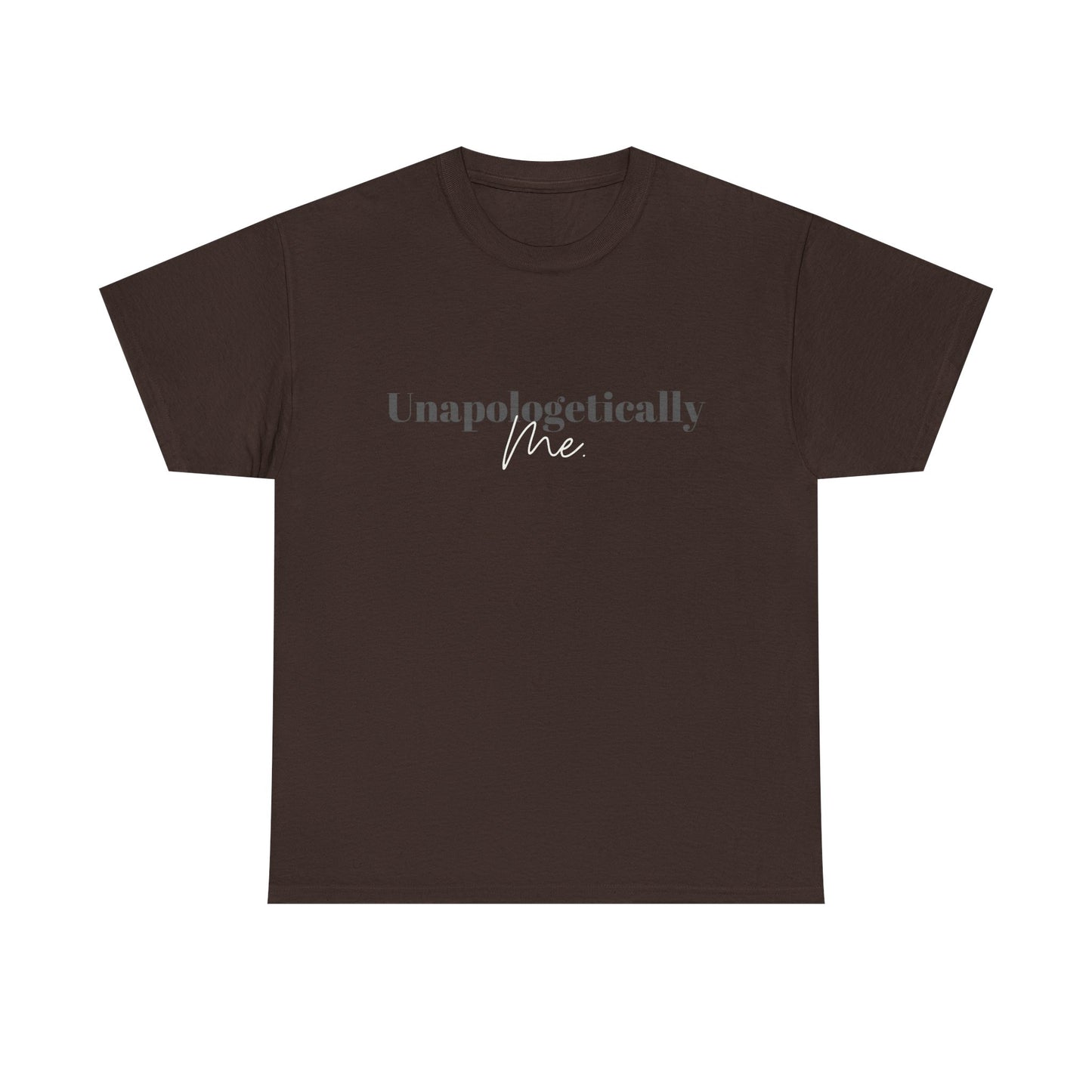 Unapologetically Me. T-Shirt