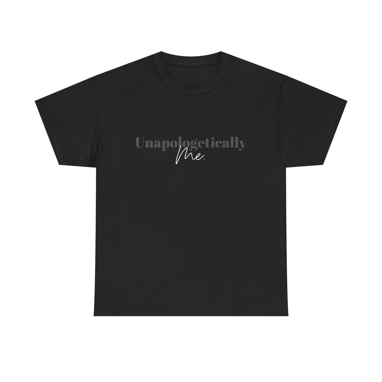 Unapologetically Me. T-Shirt