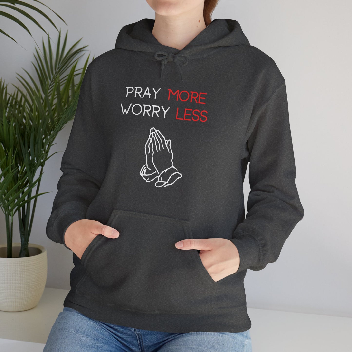 Pray more Worry Less Hoodie