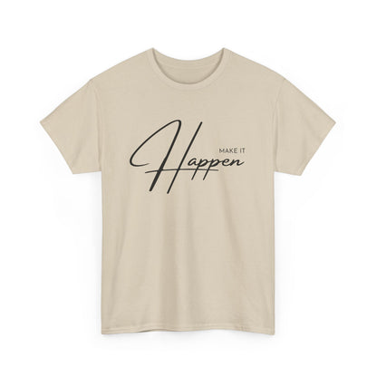 Make It Happen T-Shirt
