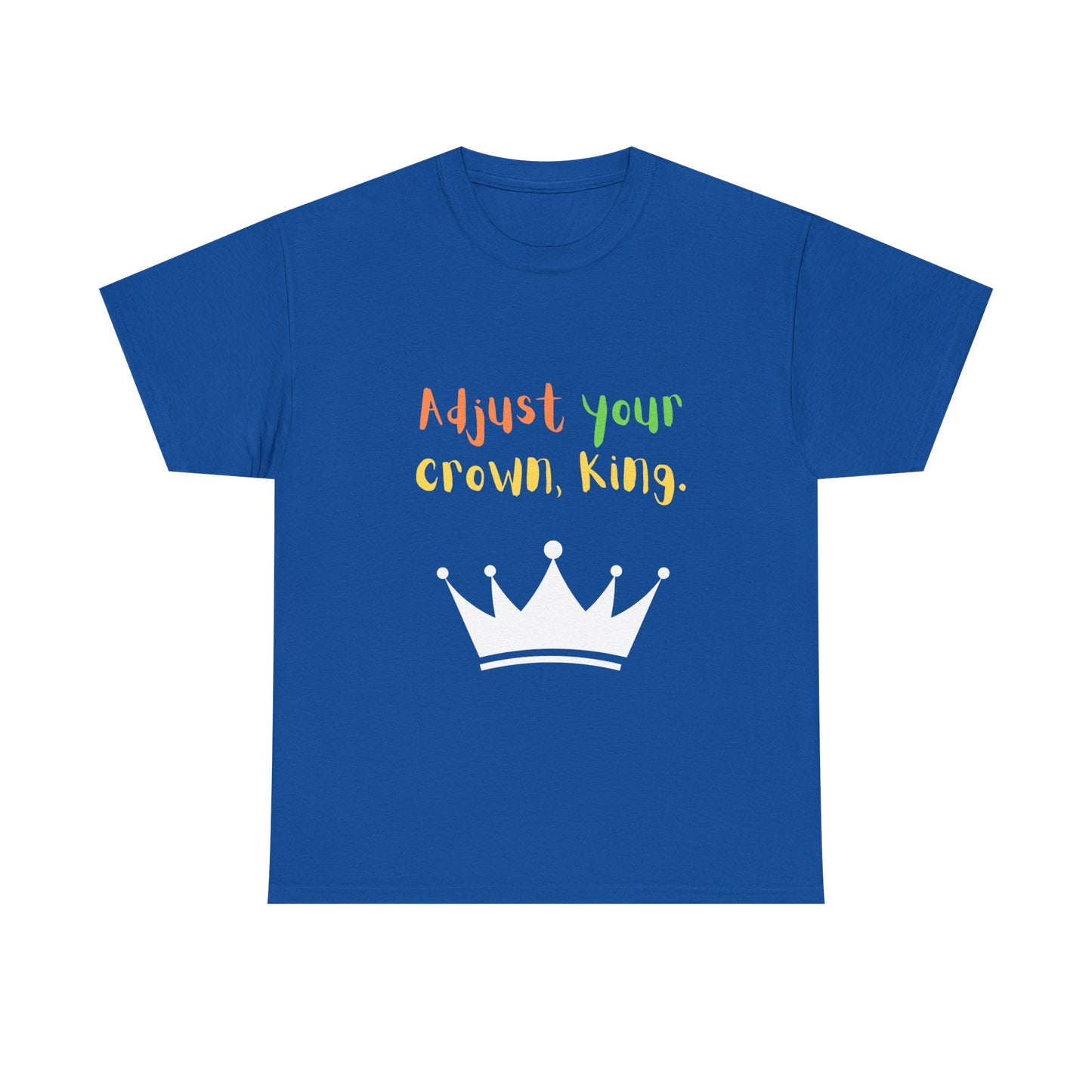Adjust your crown, King. T-Shirt