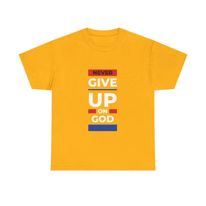 Don't Give Up on God T-Shirt