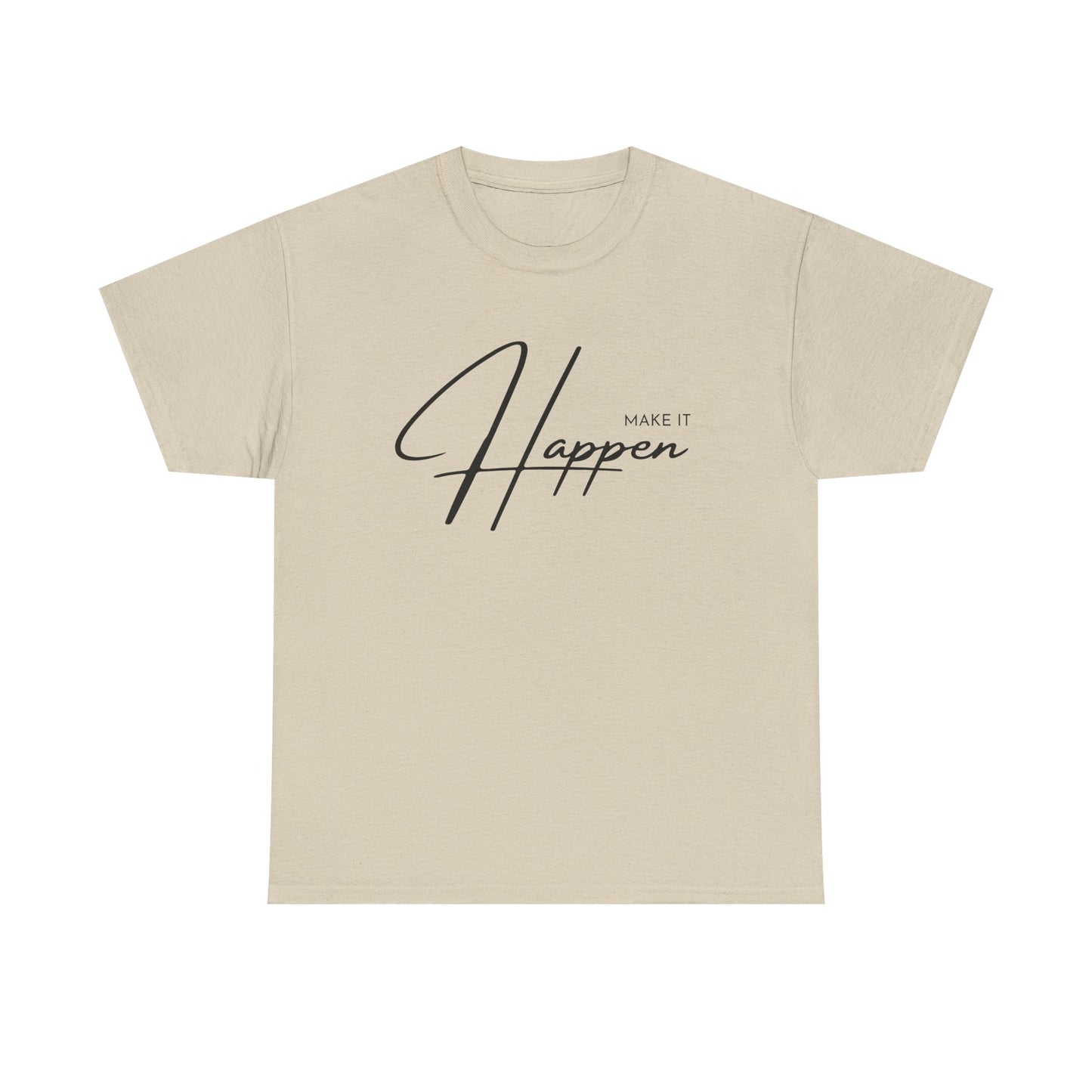 Make It Happen T-Shirt