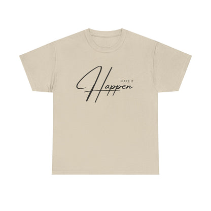 Make It Happen T-Shirt