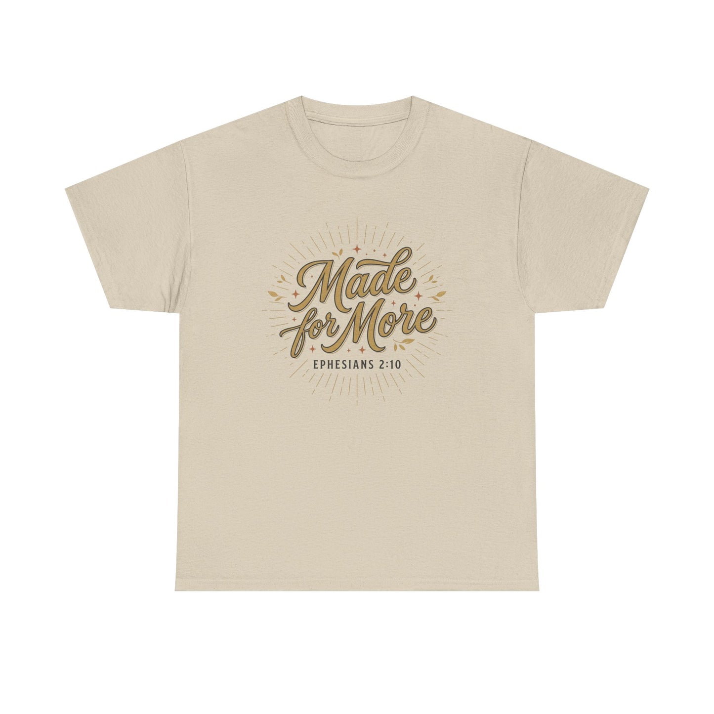 Made for More Ephesians 2:10 T-Shirt
