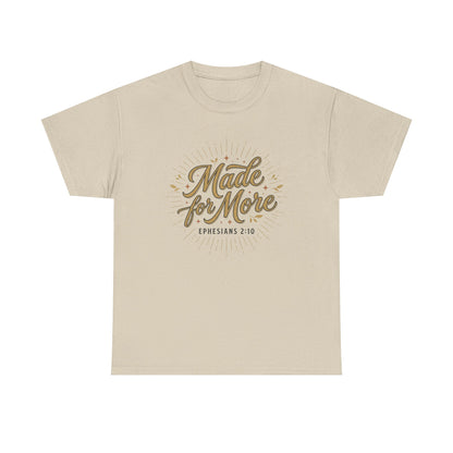 Made for More Ephesians 2:10 T-Shirt