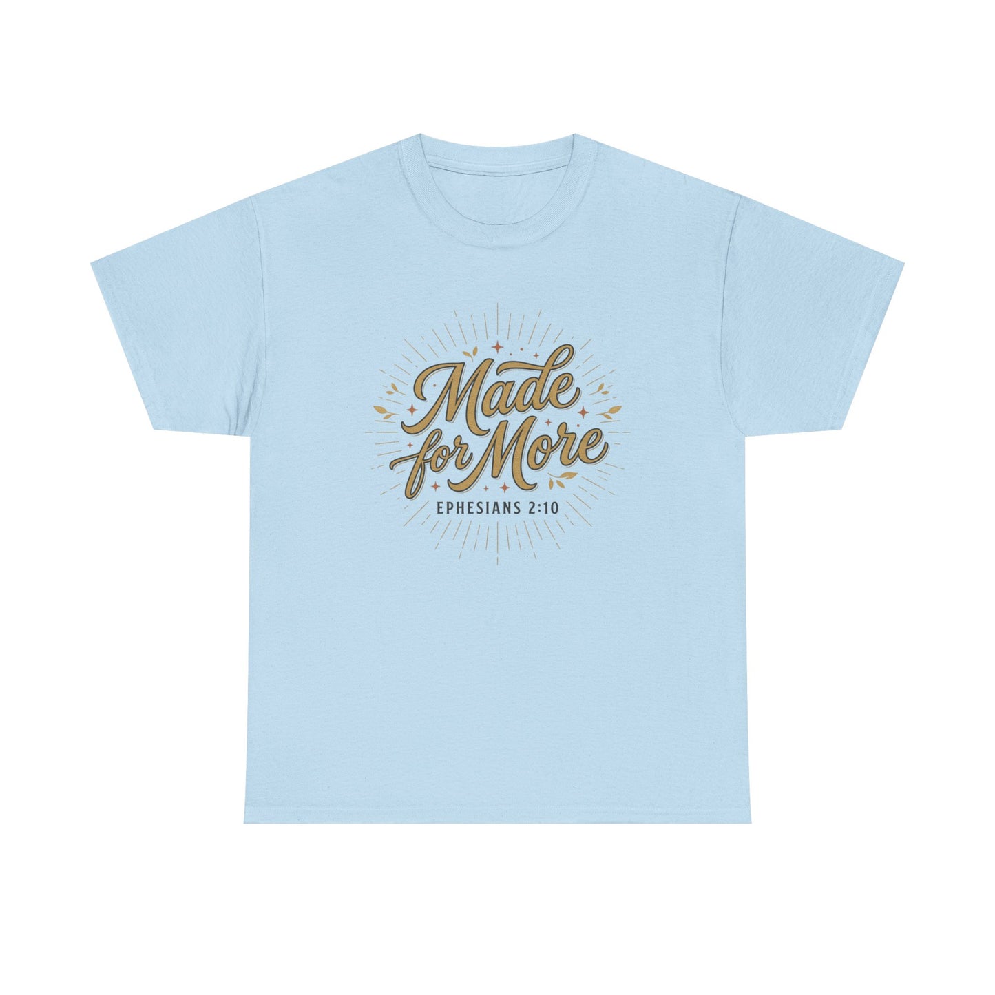 Made for More Ephesians 2:10 T-Shirt