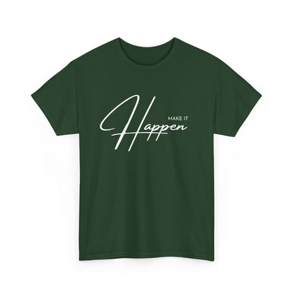 Make It Happen T-Shirt