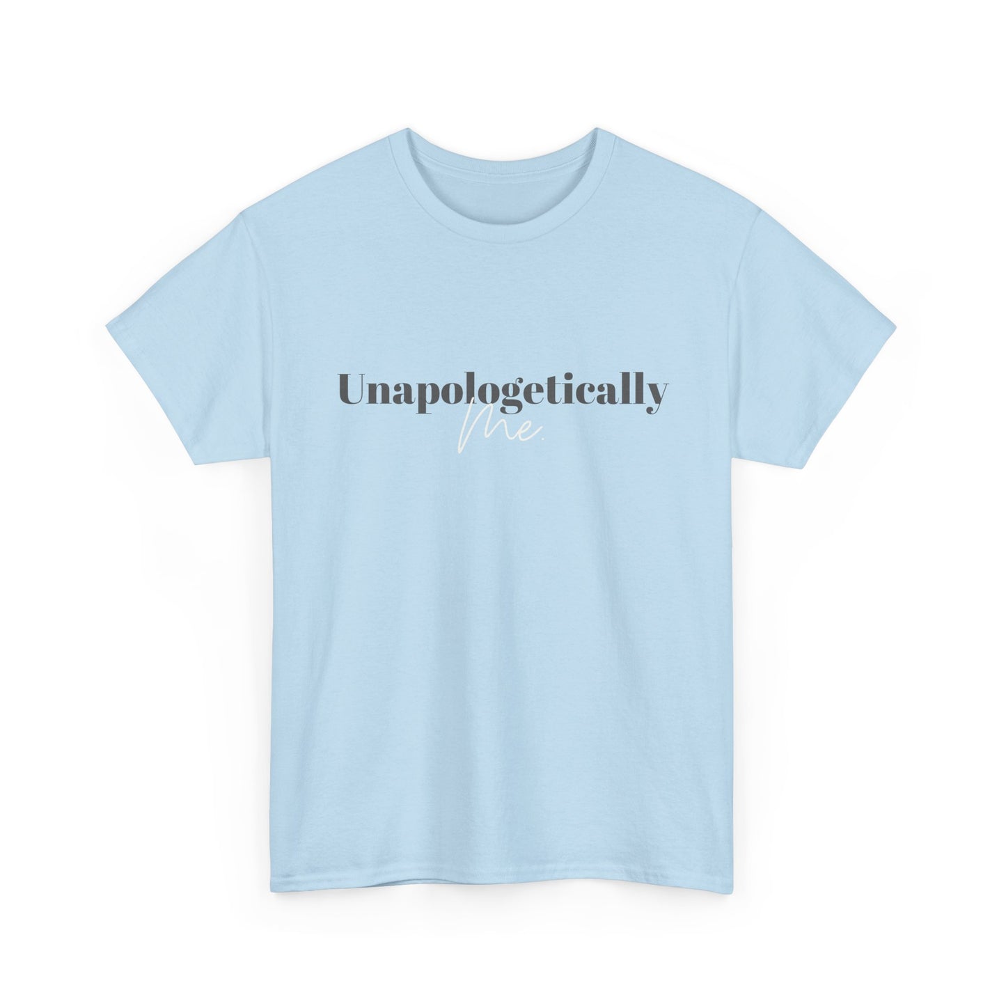 Unapologetically Me. T-Shirt