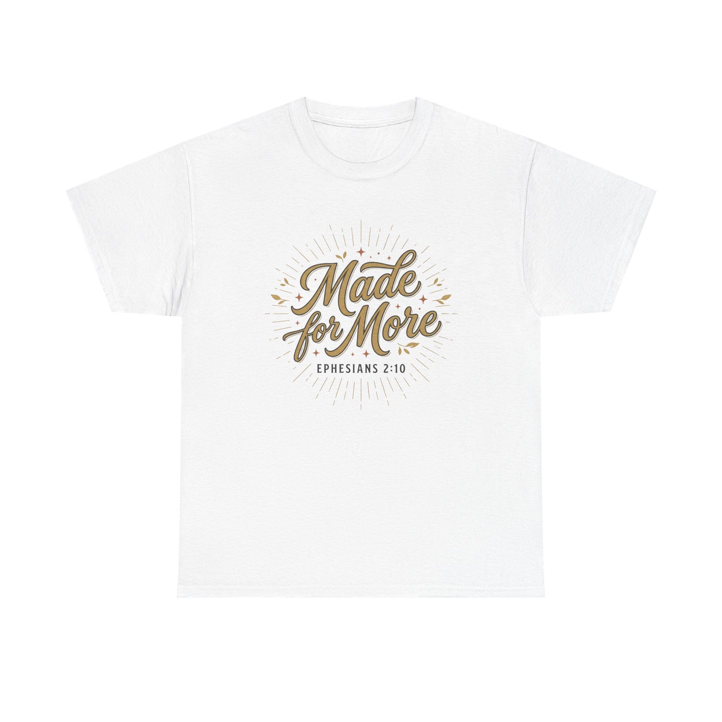 Made for More Ephesians 2:10 T-Shirt
