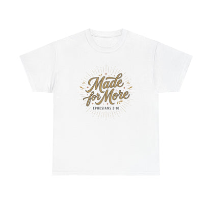 Made for More Ephesians 2:10 T-Shirt